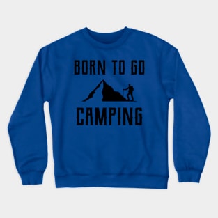 BORN TO GO CAMPING Crewneck Sweatshirt